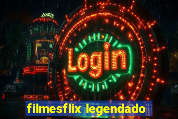 filmesflix legendado